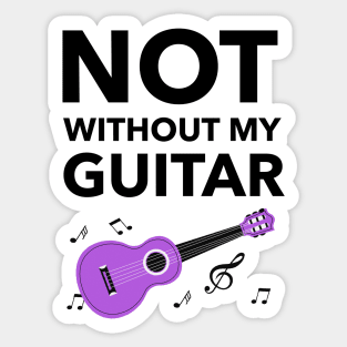 Not Without My Guitar Sticker